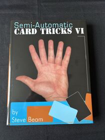 SEMI-AUTOMATIC CARD TRICKS Volume VI, Steve Beam, 1st Edition, 2006, UNREAD